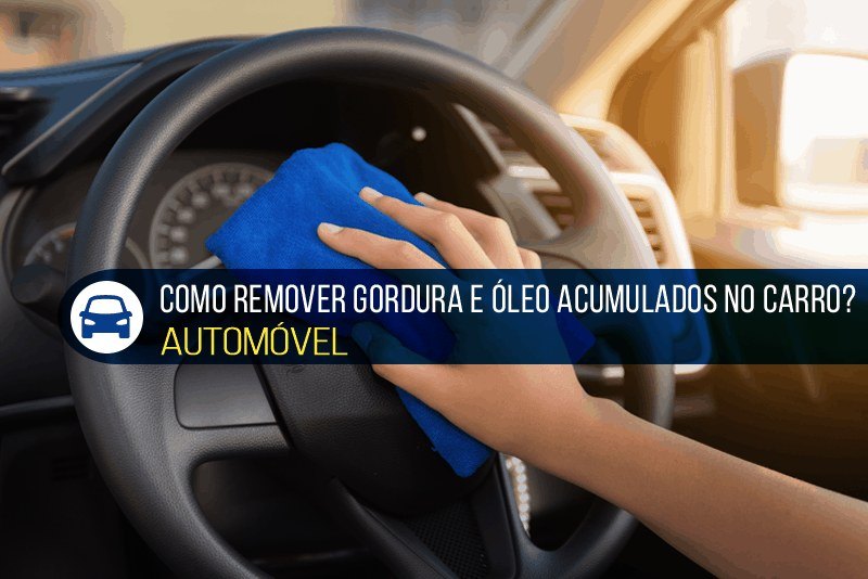 How to remove grease and oil from a car interior